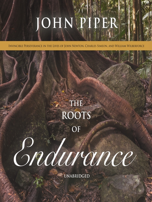 Title details for The Roots of Endurance by John Piper - Wait list